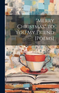 Merry Christmas To You My Friend [Poems]