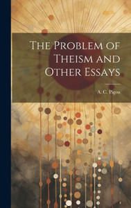 The Problem Of Theism And Other Essays