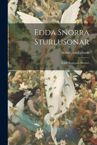Edda Snorra Sturlusonar: Edda Snorronis Sturlaei Edda Snorra Sturlusonar: Edda Snorronis Sturlaei
