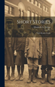 Short Stories: Third Reader Grade Short Stories: Third Reader Grade