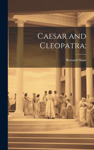 Caesar And Cleopatra; Caesar And Cleopatra;