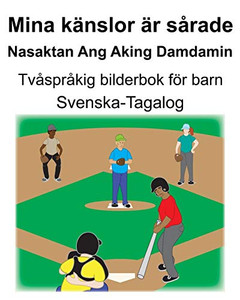 Svenska-Tagalog Mina kanslor ar sÃ¥rade/Nasaktan Ang Aking Damdamin TvÃ¥sprÃ¥kig bilderbok för barn (Swedish Edition)