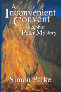 An Inconvenient Convent: An Abbot Peter Mystery An Inconvenient Convent: An Abbot Peter Mystery
