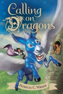 Calling On Dragons: The Enchanted Forest Chronicles, Book Three (Enchanted Forest Chronicles, 3) Calling On Dragons: The Enchanted Forest Chronicles, Book Three (Enchanted Forest Chronicles, 3)