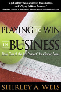 Playing To Win In Business (Just Respect For Women) Playing To Win In Business (Just Respect For Women)