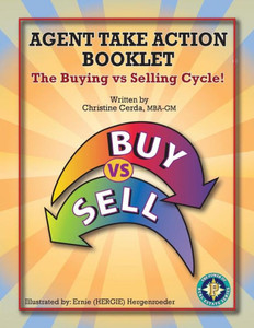 Agent Take Action Booklet: The Buying Vs Selling Cycle! (Power Of Real Estate) Agent Take Action Booklet: The Buying Vs Selling Cycle! (Power Of Real Estate)