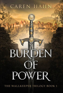 Burden Of Power (Wallkeeper Trilogy)