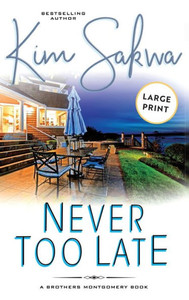 Never Too Late (The Brothers Montgomery) Never Too Late (The Brothers Montgomery)