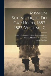 Mission Scientifique Du Cap Horn, 1882-1883, Volume 7... (French Edition)