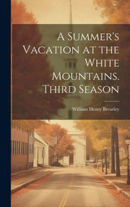 A Summer's Vacation At The White Mountains. Third Season A Summer's Vacation At The White Mountains. Third Season