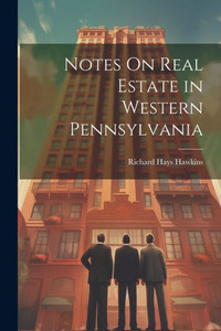Notes On Real Estate In Western Pennsylvania
