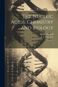 The Nucleic Acids: Chemistry And Biology: 2 The Nucleic Acids: Chemistry And Biology: 2