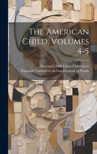 The American Child, Volumes 4-5 The American Child, Volumes 4-5