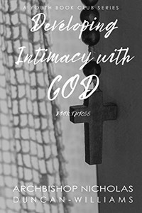 Developing Intimacy with God (Duncan-Williams Youth Series)