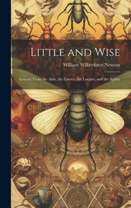 Little And Wise; Lessons From The Ants, The Conies, The Locusts, And The Spider
