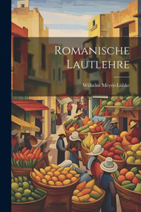 Romanische Lautlehre (German Edition) Romanische Lautlehre (German Edition)