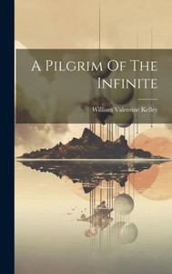 A Pilgrim Of The Infinite A Pilgrim Of The Infinite