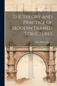 The Theory And Practice Of Modern Framed Structures