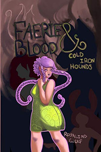 Faerie Blood & Cold Iron Hounds (The Fae Realm) Faerie Blood & Cold Iron Hounds (The Fae Realm)