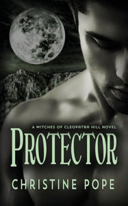 Protector (The Witches Of Cleopatra Hill) Protector (The Witches Of Cleopatra Hill)