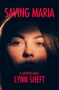 Saving Maria: A Suspense Novel Saving Maria: A Suspense Novel