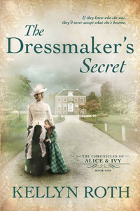 The Dressmaker's Secret (The Chronicles Of Alice And Ivy) The Dressmaker's Secret (The Chronicles Of Alice And Ivy)