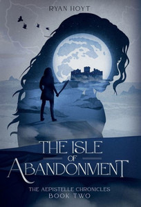 The Isle Of Abandonment (The Aepistelle Chronicles) The Isle Of Abandonment (The Aepistelle Chronicles)