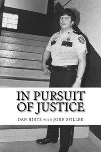 In Pursuit Of Justice: Memoirs Of A Small-Town Sheriff In Pursuit Of Justice: Memoirs Of A Small-Town Sheriff