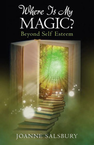 Where Is My Magic?: Beyond Self Esteem Where Is My Magic?: Beyond Self Esteem