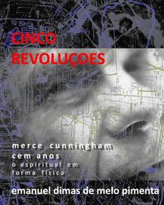 Cinco Revoluções: Merce Cunningham Cem Anos - O Espiritual Em Forma Física (Portuguese Edition)