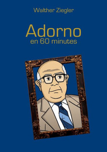 Adorno En 60 Minutes (French Edition) Adorno En 60 Minutes (French Edition)