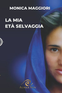 La Mia Età Selvaggia (Italian Edition)