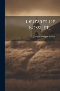 Oeuvres De Bossuet, ...... (French Edition) Oeuvres De Bossuet, ...... (French Edition)