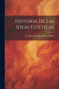 Historia De Las Ideas Estéticas (Spanish Edition) Historia De Las Ideas Estéticas (Spanish Edition)
