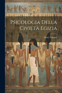 Psicologia Della Civiltà Egizia (Italian Edition)