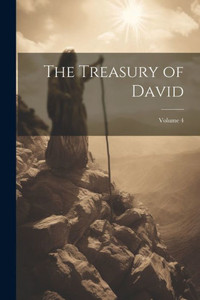 The Treasury Of David; Volume 4 The Treasury Of David; Volume 4