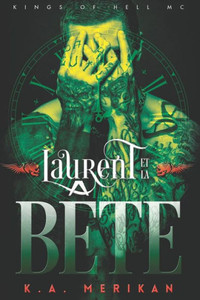 Laurent Et La Bête (Kings Of Hell Mc) (French Edition)