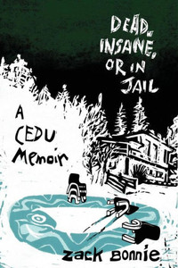 Dead, Insane, Or In Jail: A Cedu Memoir