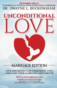Unconditional Love Marriage Edition: Give And Receive Unconditional Love And Make Your Marriage Last Forever Unconditional Love Marriage Edition: Give And Receive Unconditional Love And Make Your Marriage Last Forever