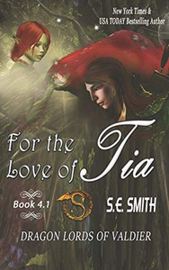 For the Love of Tia: Dragon Lords of Valdier Novella 4.1 For the Love of Tia: Dragon Lords of Valdier Novella 4.1