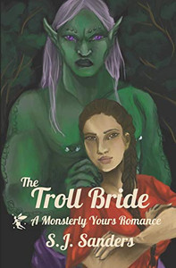 The Troll Bride: A Monsterly Yours Romance (Monstery Yours) The Troll Bride: A Monsterly Yours Romance (Monstery Yours)