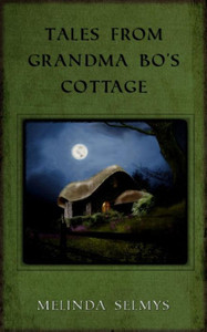 Tales From Grandma Bo's Cottage Tales From Grandma Bo's Cottage