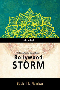 Bollywood Storm: Book Ii: Mumbai (An Elanna Forsythe George Mystery)