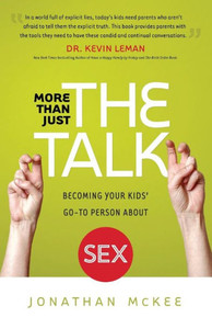 More Than Just The Talk: Becoming Your Kids' Go-To Person About Sex More Than Just The Talk: Becoming Your Kids' Go-To Person About Sex
