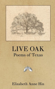 Live Oak: Poems Of Texas (Poetics)