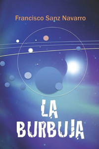 La Burbuja (Spanish Edition) La Burbuja (Spanish Edition)