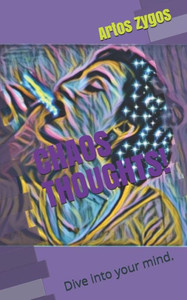 Chaos Thoughts!: Dive Into Your Mind.