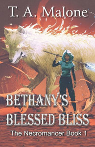 Bethany's Blessed Bliss: The Necromancer Book 1 Bethany's Blessed Bliss: The Necromancer Book 1