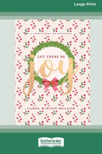 Let There Be Joy: Christmas Devotional [Standard Large Print 16 Pt Edition]