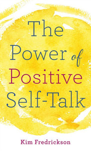 The Power Of Positive Self-Talk The Power Of Positive Self-Talk